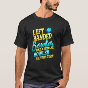 Camiseta Bowler izquierdo muy fresco Funny Bowling Guay T