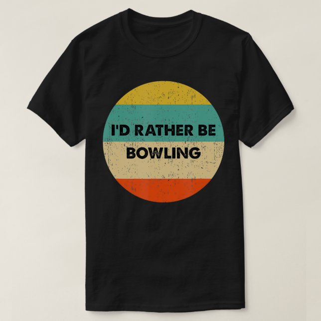 Camiseta Bowler Preferiría Estar Bowling (Diseño del anverso)