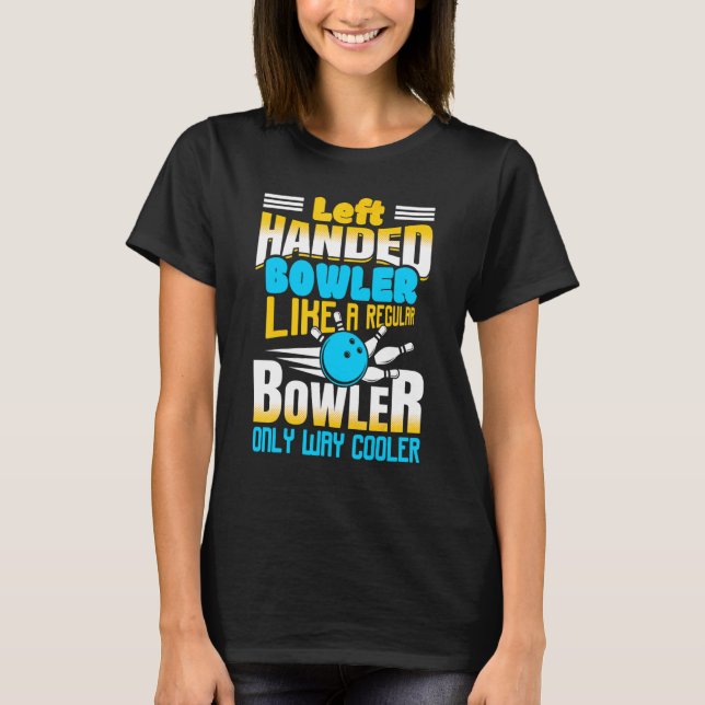 Camiseta Bowler Zurdo Como Un Bowler Regular Sólo Camino  (Anverso)