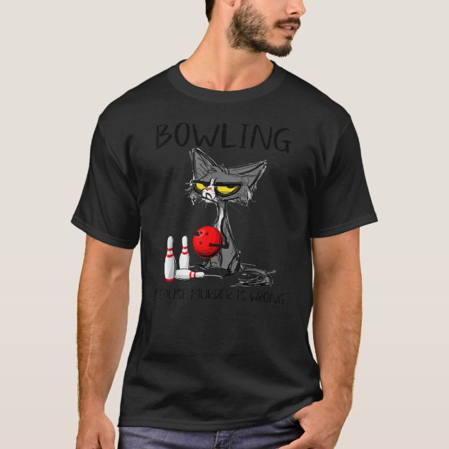 Camiseta Bowling Because Murder is Wrong Best Ideas For Cat (Anverso)