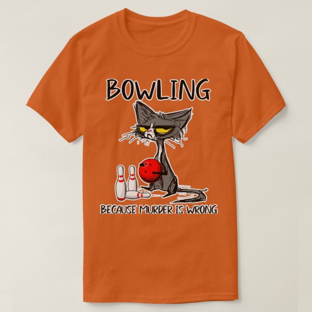Camiseta Bowling Because Murder Is Wrong Funny T (Diseño del anverso)