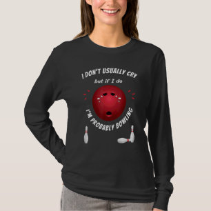 Camiseta Bowling Bowler Triste Crying Hombres Diez Pin T