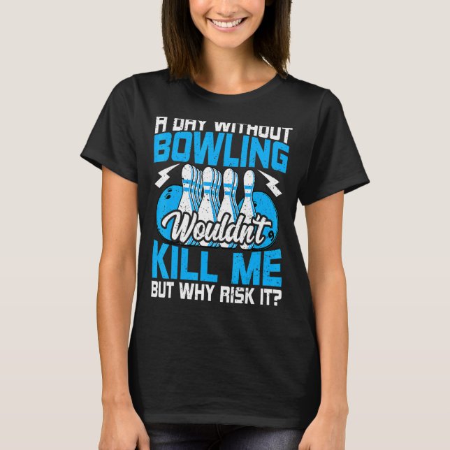 Camiseta Bowling Bowler un día sin boliche 2 (Anverso)