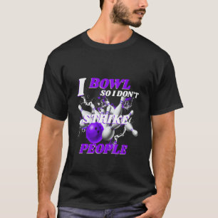 Camiseta Bowling Bowlers Pun I Bowl para no golpear a Peo