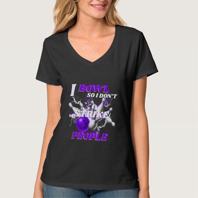 Camiseta Bowling Bowlers Pun I Bowl So I Don't Strike Peopl (Anverso)