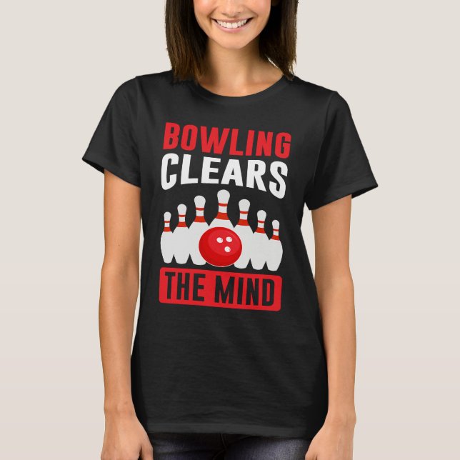 Camiseta Bowling Clears The Mind I Bowler I Bowling (Anverso)