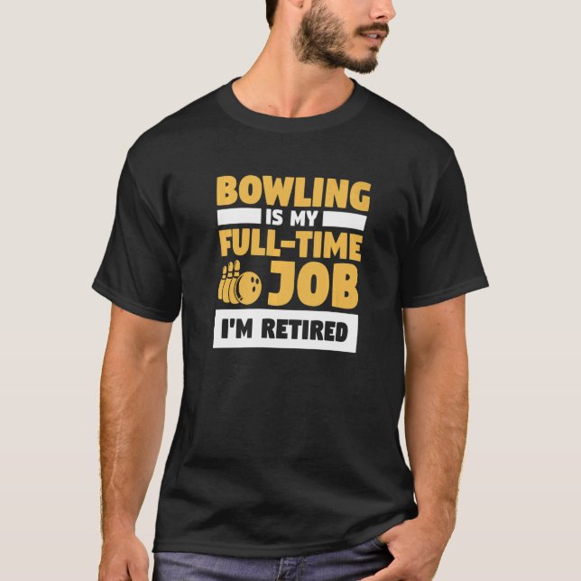 Camiseta Bowling es mi trabajo a tiempo completo, estoy can (Anverso)