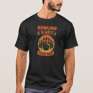 Camiseta Bowling Es Siempre Una Buena Idea Fiesta De Bolas