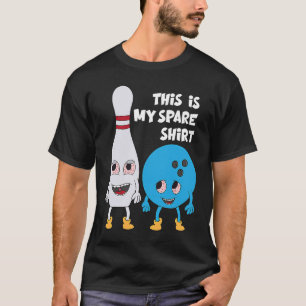 Camiseta Bowling Este Es Mi Bolera De Repuesto.