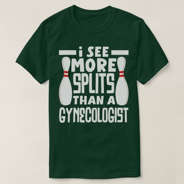 Camiseta Bowling I See More Splits Then A Gynecologist Funn (Diseño del anverso)