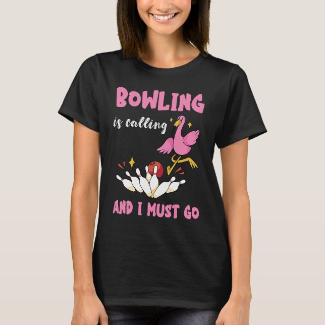 Camiseta Bowling Is Calling Flamingo Bowling Pins Strike Bo (Anverso)