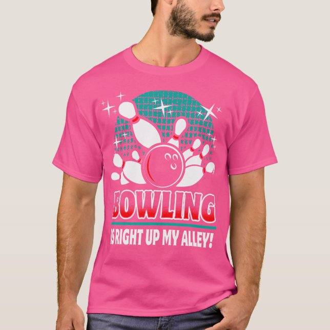 Camiseta Bowling Is Right Up My Alley Funny Bowler Idea (Anverso)