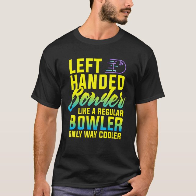 Camiseta Bowling Left Handed Bowler Funny Team Gift Leftie (Anverso)
