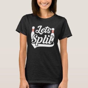 Camiseta Bowling Let s Split Bowler Cumpleaños Bowday Pun J