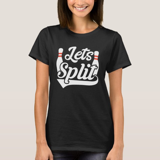 Camiseta Bowling Let s Split Bowler Cumpleaños Bowday Pun J (Anverso)