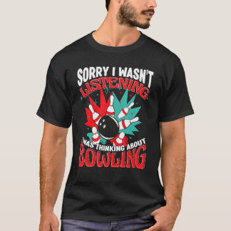 Camiseta Bowling Lo siento no estaba escuchando Jugador de
