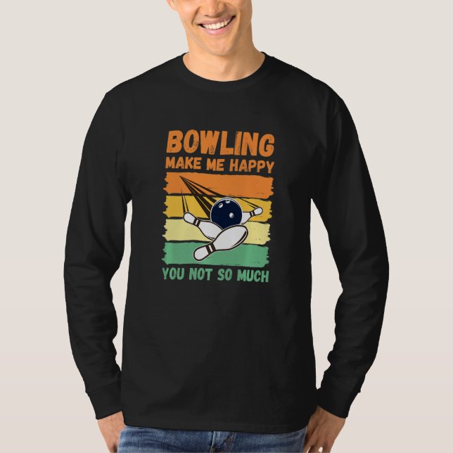 Camiseta Bowling Make Me Happy You Not So Much   (Anverso)