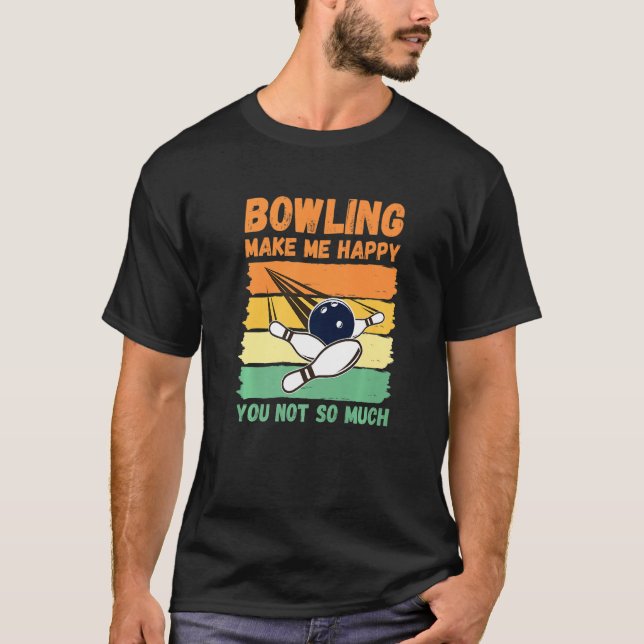 Camiseta Bowling Make Me Happy You Not So Much   (Anverso)