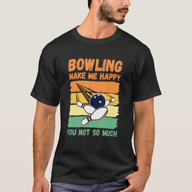 Camiseta Bowling Make Me Happy You Not So Much (Anverso)