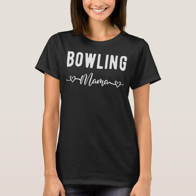 Camiseta Bowling Mama  Bowler Bowling   Bowling Mom (Anverso)