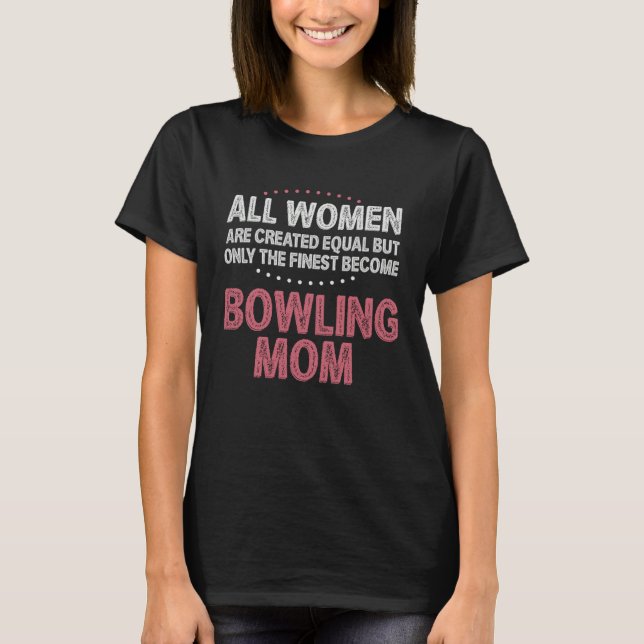 Camiseta Bowling Mom Ball Game Pins Bowl Perfect  Idea (Anverso)