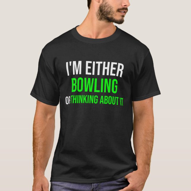 Camiseta Bowling Or Thinking About It  Bowling Sayings Humo (Anverso)