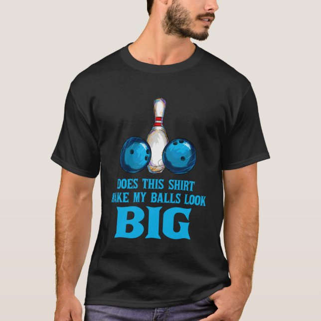 Camiseta Bowling Outfit This  Make My Balls Look Big (Anverso)