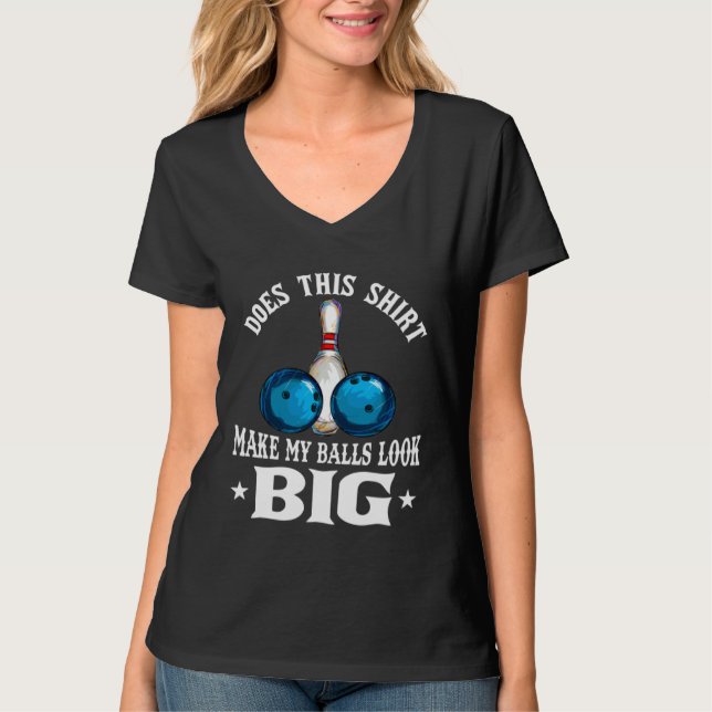 Camiseta Bowling Outfit This  Make My Balls Look Big (Anverso)