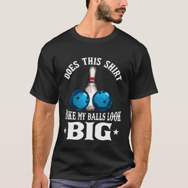 Camiseta Bowling Outfit This  Make My Balls Look Big (Anverso)