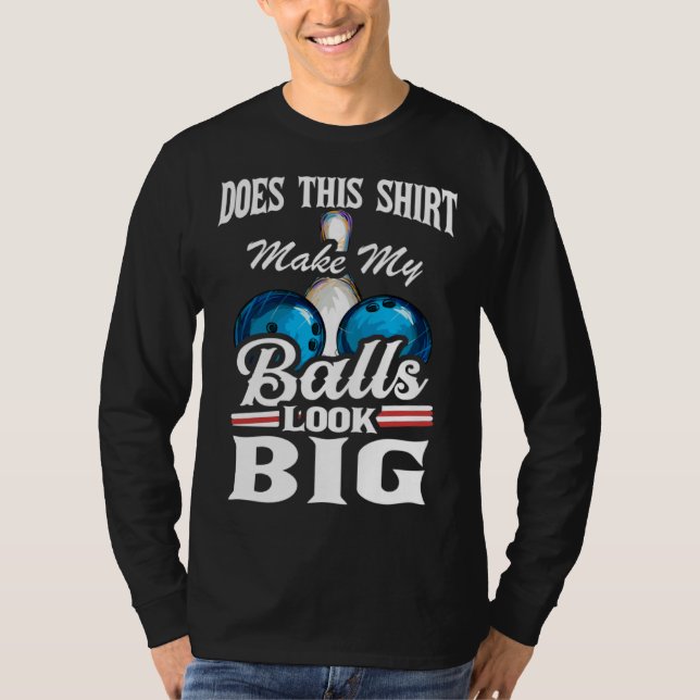 Camiseta Bowling Outfit This  Make My Balls Look Big  1 (Anverso)