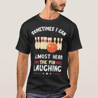 Camiseta Bowling Pin Laughing Bowling Team Strike Bowler Bo