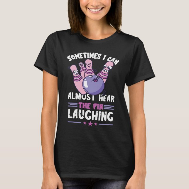 Camiseta Bowling Pin Laughing Funny Bowling Bowler Strike B (Anverso)