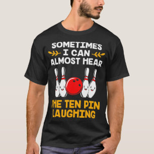 Camiseta Bowling Pins Pun Ten Pin Laughing Funny Bowling