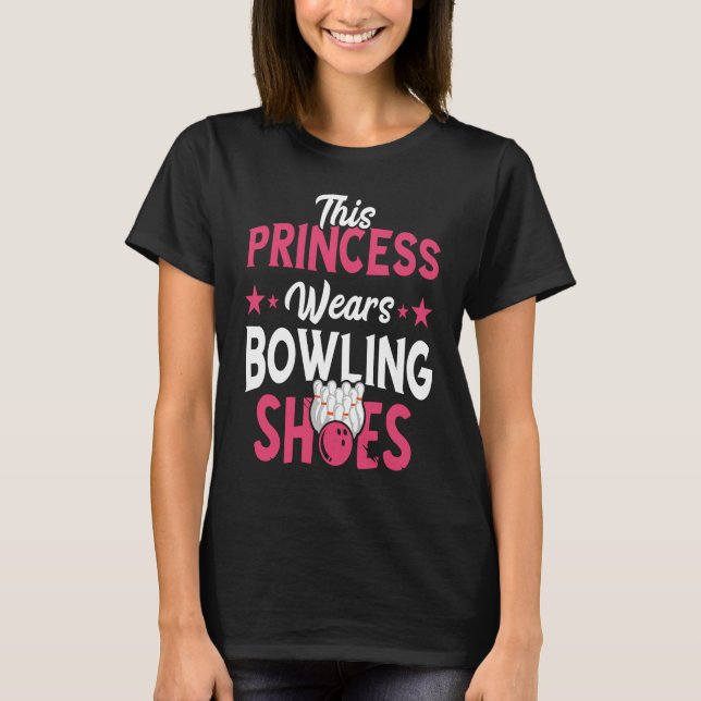 Camiseta Bowling Princess Bowling Shoes Bowler Bowling Pins (Anverso)