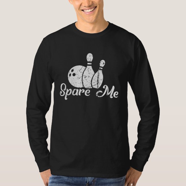 Camiseta Bowling Spare Me Pins And balls For Men Women Kids (Anverso)