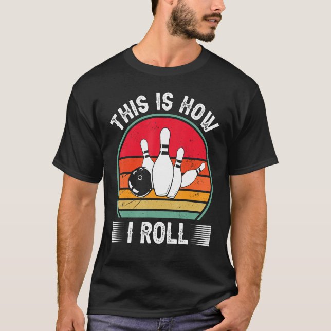 Camiseta Bowling  This Is How I Roll Retro Bowling Bowler (Anverso)