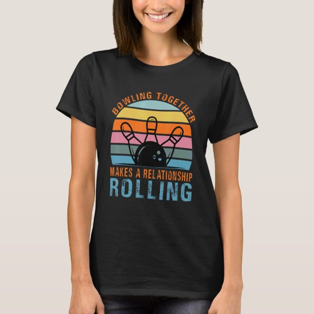 Camiseta Bowling Together Makes A Relationship Rolling  Cou (Anverso)