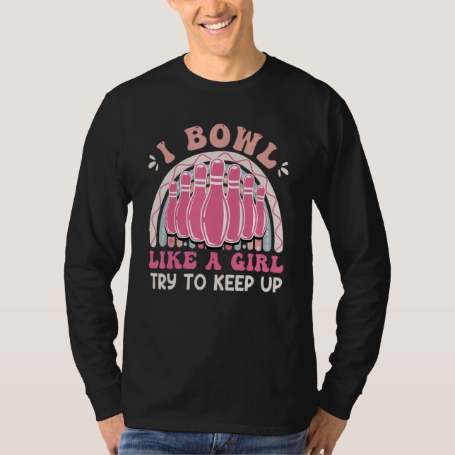 Camiseta Bowling  Women I Bowl like a Girl Try Keep up (Anverso)