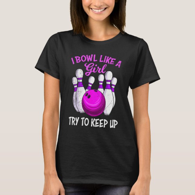 Camiseta Bowling women I Bowl like a Girl try to Keep up Bo (Anverso)