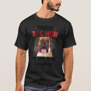 Camiseta Boxeador Orgullosa Mamá Perra, Mi Bebé Es Todo Mi