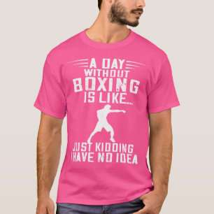 Camiseta Boxeador Un Día Sin Boxeo Kickboxer Kickboxing Bo