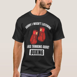 Camiseta Boxeo Lo siento No Estaba Escuchando Pensar En Bo