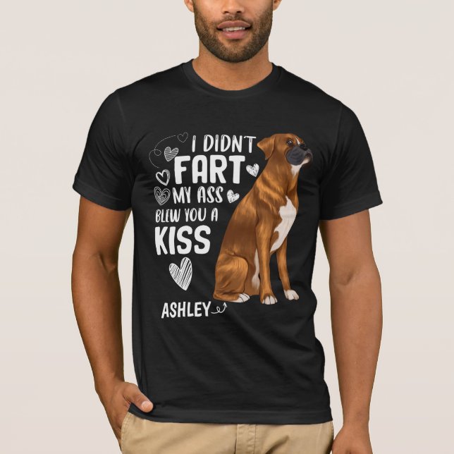 Camiseta Boxer Didnt Fart Kiss Dog (Anverso)