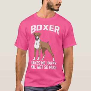 Camiseta Boxer Me Hace Feliz De Que No Eres Demasiado Boxea