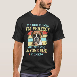 Camiseta Boxer My Dog Piensa Que Soy Perfecto Amantes Perro
