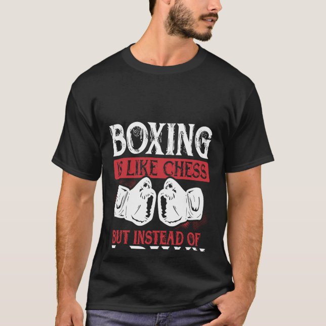 Camiseta Boxing Is Like Chess But Instead Of A Pawn You Re  (Anverso)