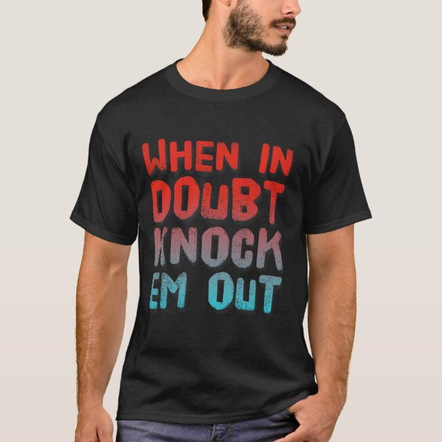 Camiseta Boxing Shirny Of When In Doubt Knock Em Out (Anverso)