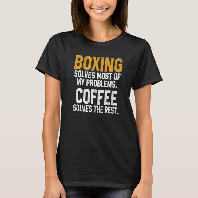 Camiseta Boxing Solves My Problems Coffee  Kickboxing Fight (Anverso)