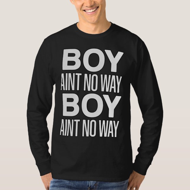 Camiseta Boy Ain t No Way  Trending Social Media Gamer Meme (Anverso)