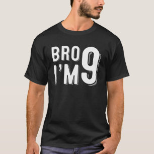 Camiseta Boy Bro Iu2019m 9 años Noveno Fiesta 9º B